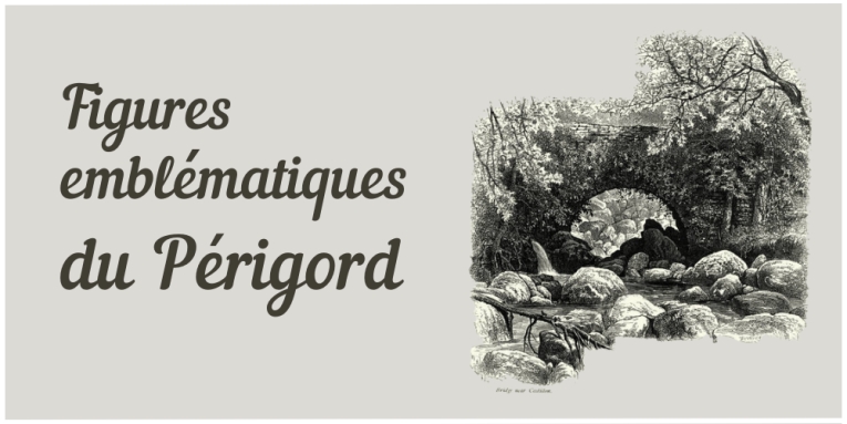 Parcours &quot;Figures emblématiques du Périgord&quot;